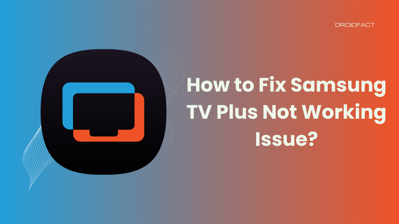 How to Fix Samsung TV Plus Not Working Issue?