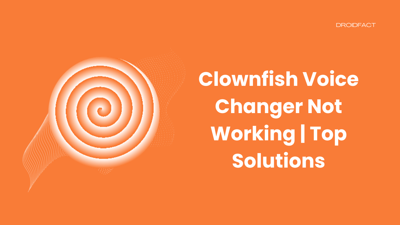 Clownfish Voice Changer Not Working | Top Solutions