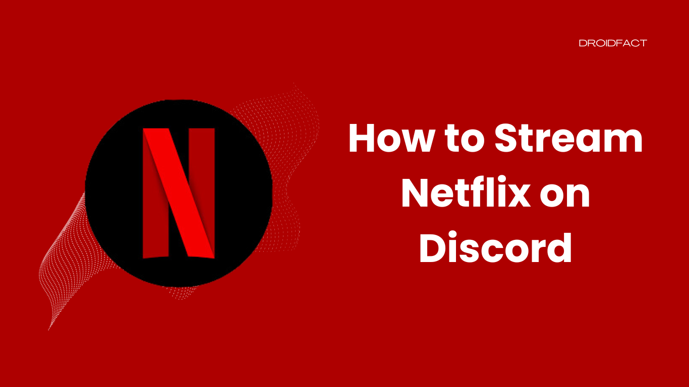 How to Stream Netflix on Discord