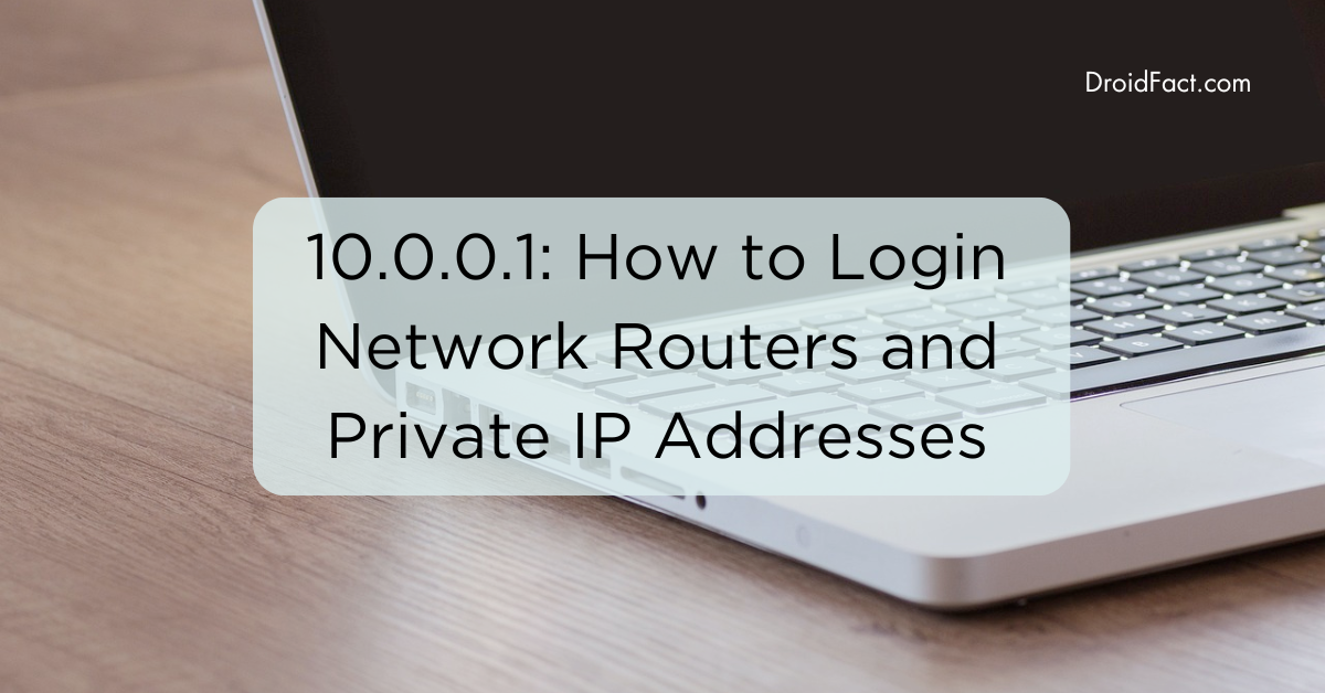 10.0.0.1: How to Login Network Routers and Private IP Addresses