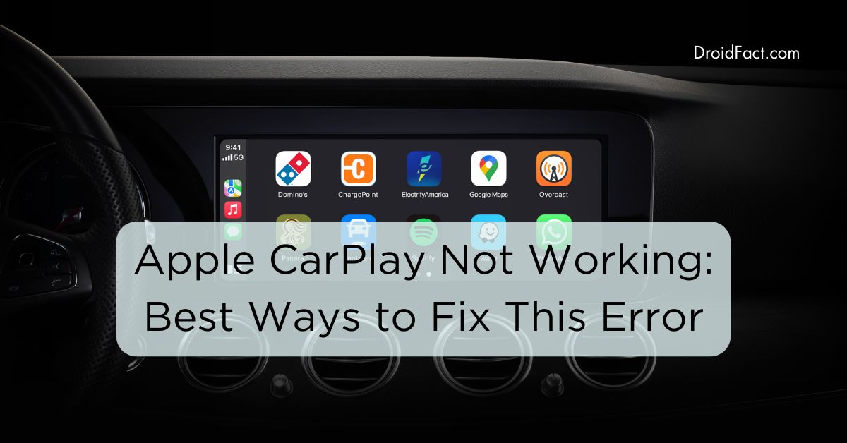 Apple CarPlay Not Working: Best Ways to Fix This Error