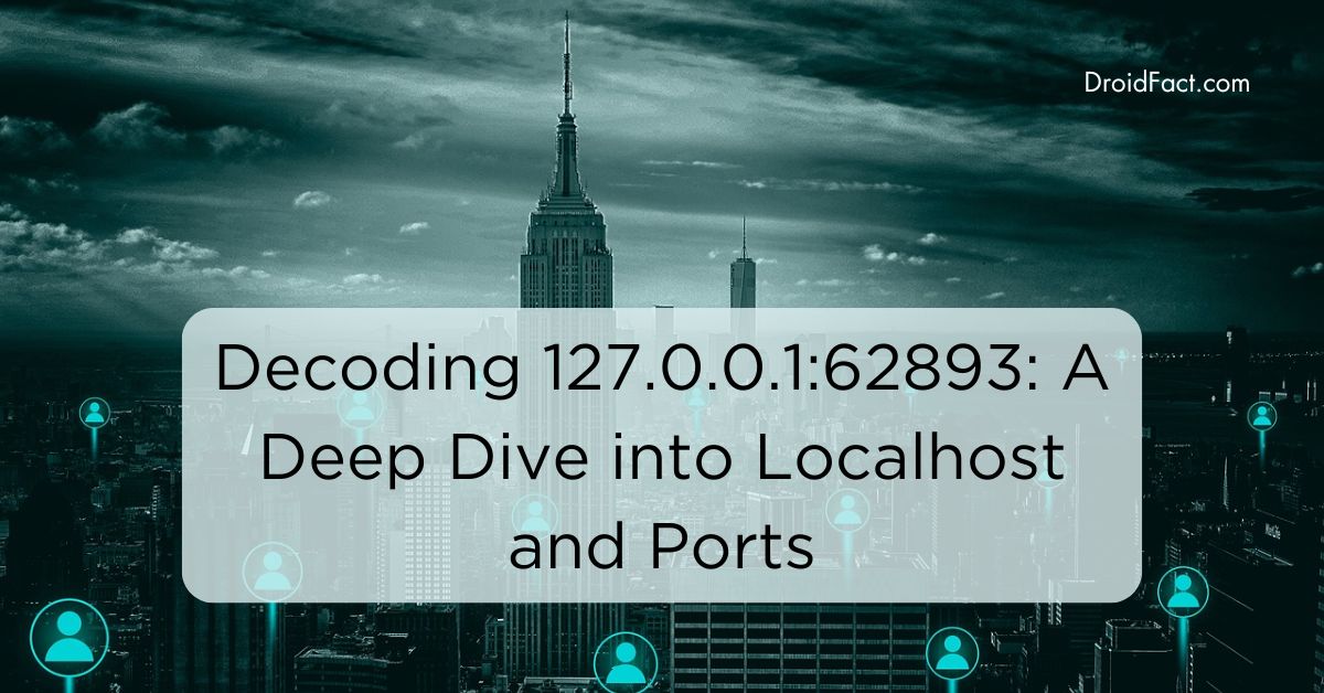 Decoding 127.0.0.1:62893: A Deep Dive into Localhost and Ports