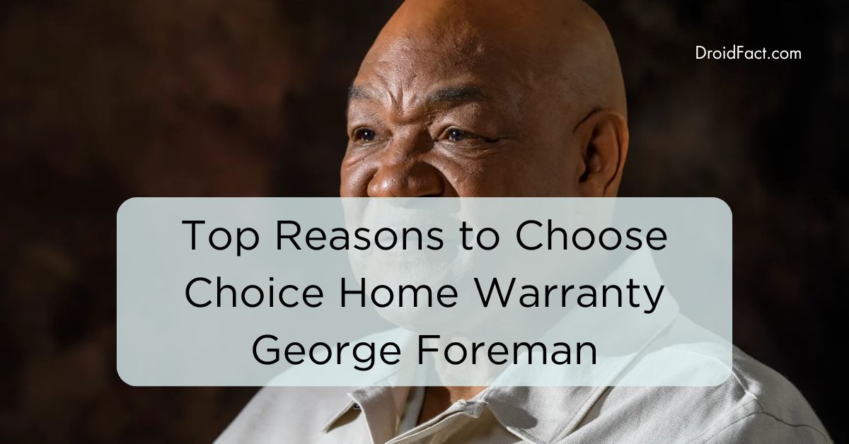 Top Reasons to Choose Choice Home Warranty George Foreman