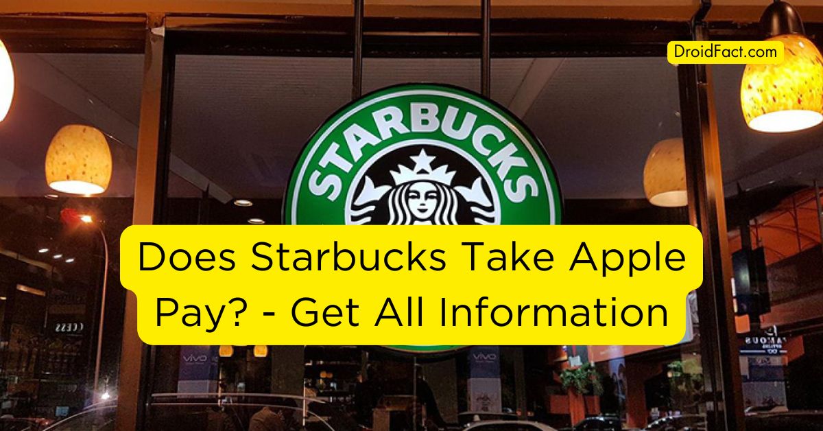 Does Starbucks Take Apple Pay? Get All Information