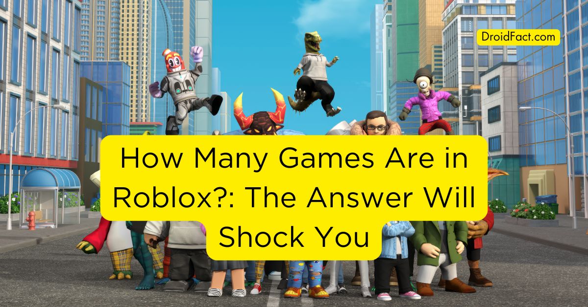 How Many Games Are in Roblox?: The Answer Will Shock You